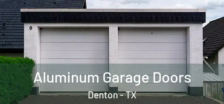  Aluminum Garage Doors Denton - TX