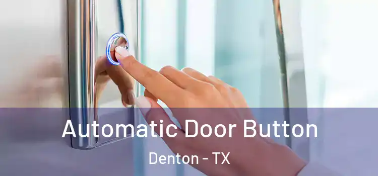  Automatic Door Button Denton - TX