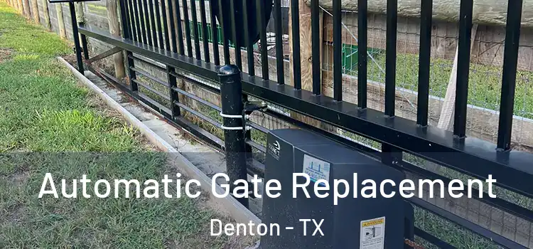  Automatic Gate Replacement Denton - TX