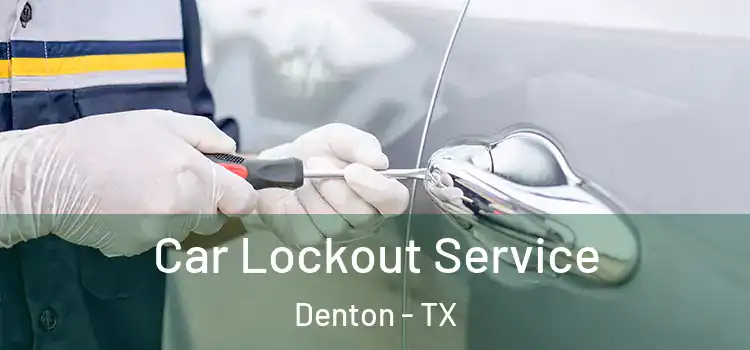  Car Lockout Service Denton - TX