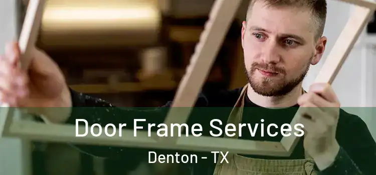  Door Frame Services Denton - TX