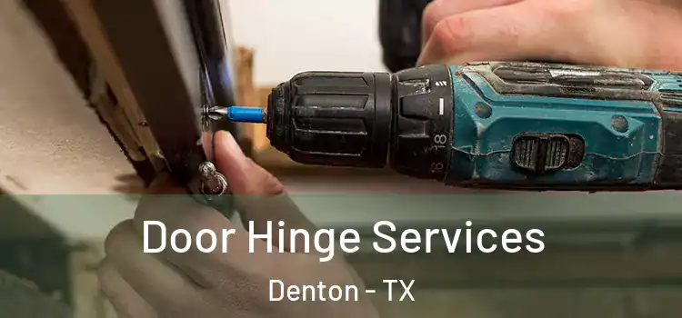  Door Hinge Services Denton - TX