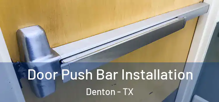  Door Push Bar Installation Denton - TX
