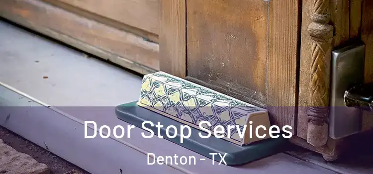  Door Stop Services Denton - TX