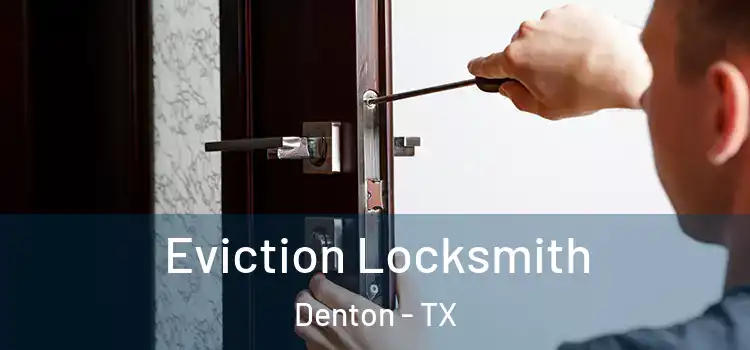  Eviction Locksmith Denton - TX