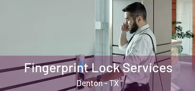  Fingerprint Lock Services Denton - TX