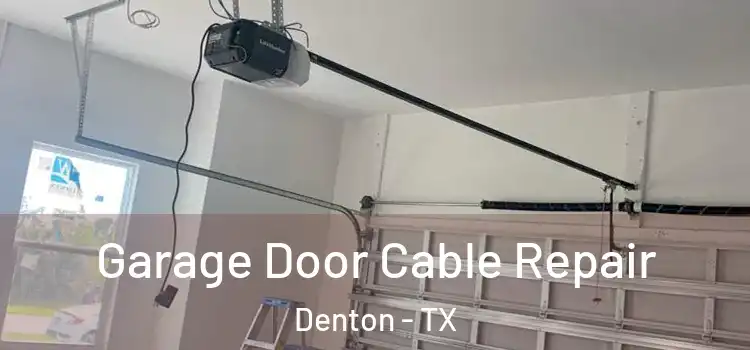  Garage Door Cable Repair Denton - TX