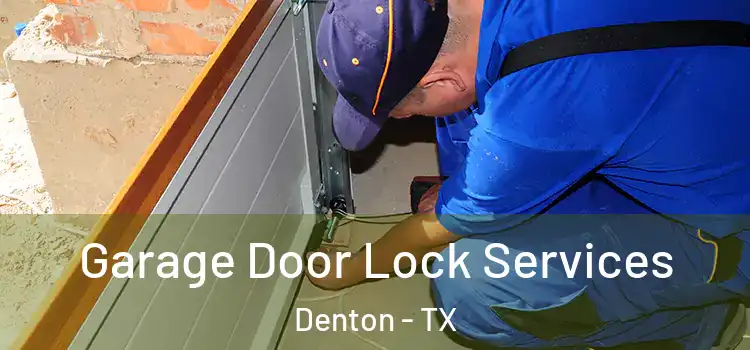  Garage Door Lock Services Denton - TX