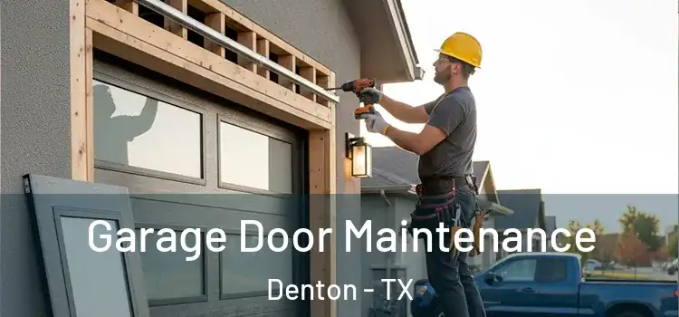  Garage Door Maintenance Denton - TX