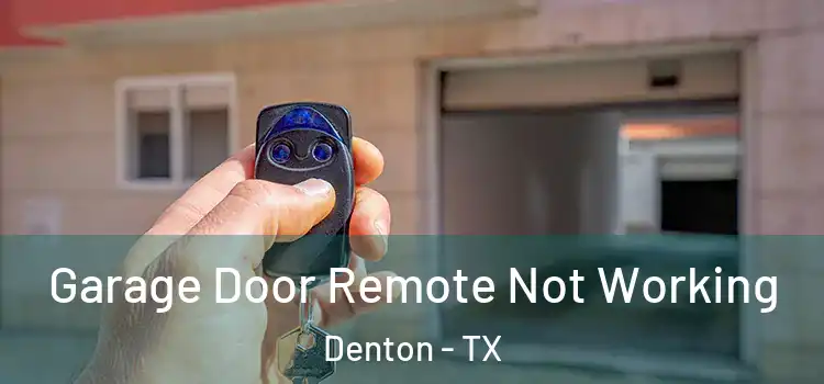  Garage Door Remote Not Working Denton - TX
