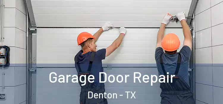  Garage Door Repair Denton - TX