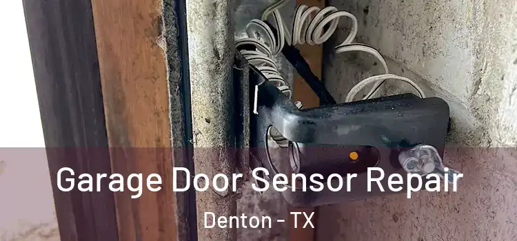  Garage Door Sensor Repair Denton - TX