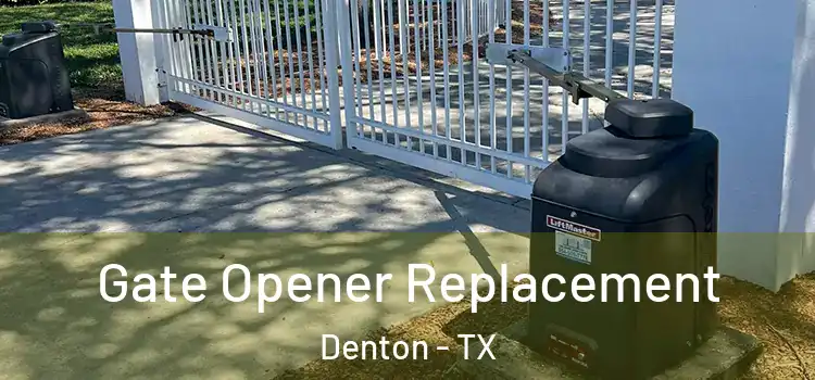  Gate Opener Replacement Denton - TX