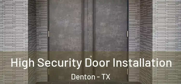  High Security Door Installation Denton - TX