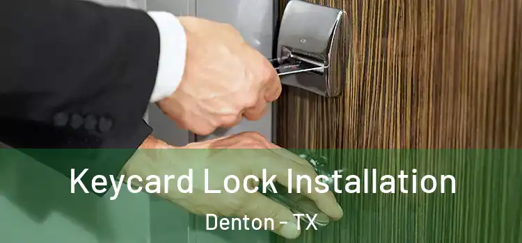  Keycard Lock Installation Denton - TX
