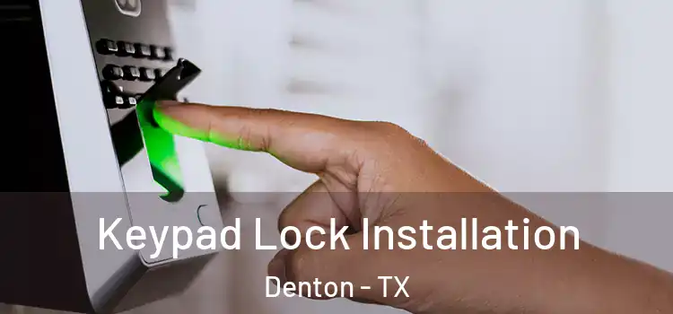  Keypad Lock Installation Denton - TX