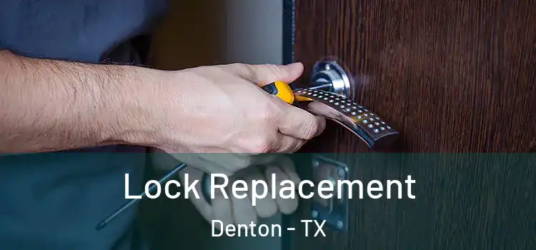  Lock Replacement Denton - TX