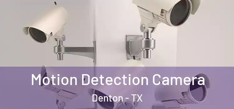  Motion Detection Camera Denton - TX