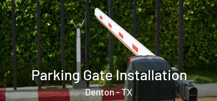  Parking Gate Installation Denton - TX