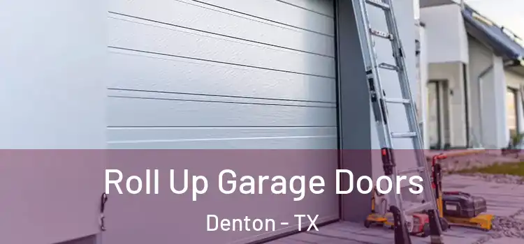  Roll Up Garage Doors Denton - TX