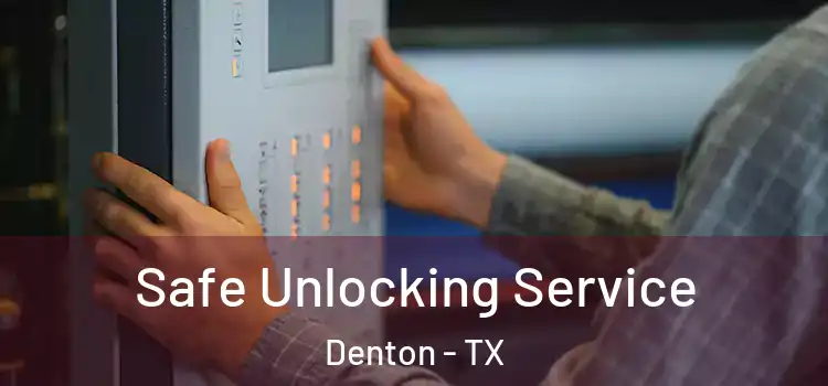 Safe Unlocking Service Denton - TX