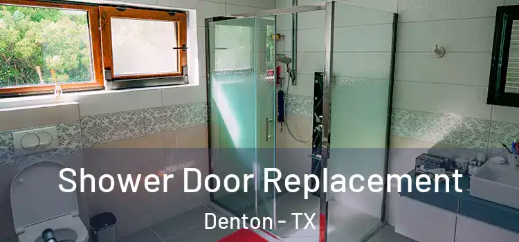  Shower Door Replacement Denton - TX
