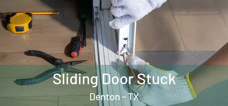 Sliding Door Stuck Denton - TX