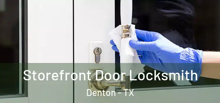  Storefront Door Locksmith Denton - TX